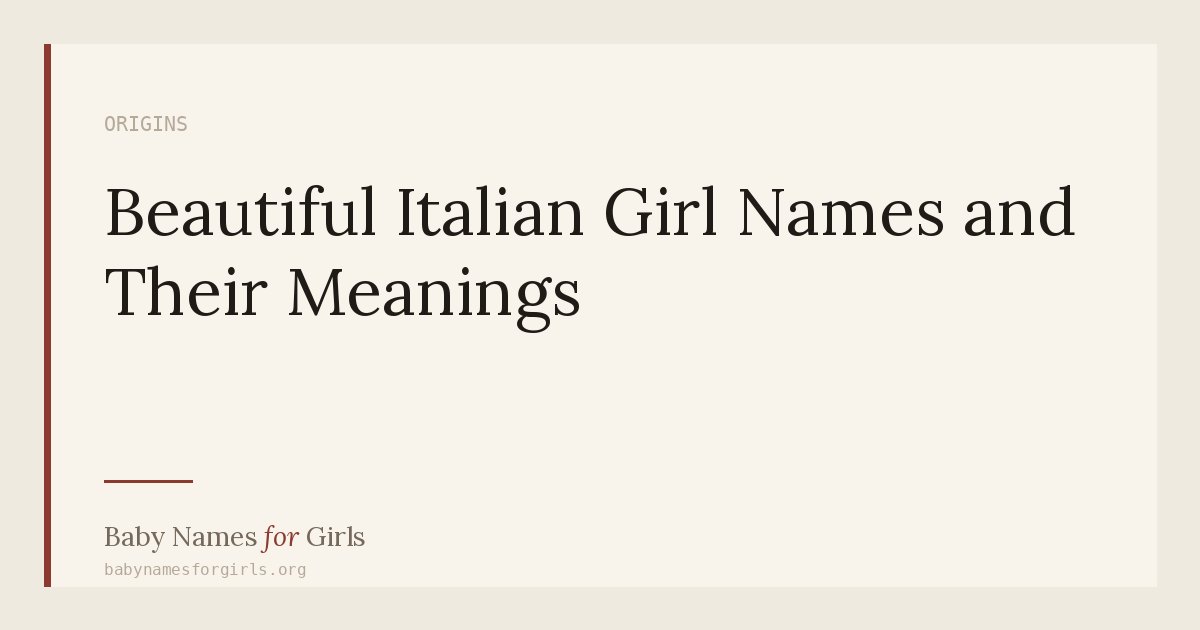 Beautiful Italian Girl Names and Their Meanings