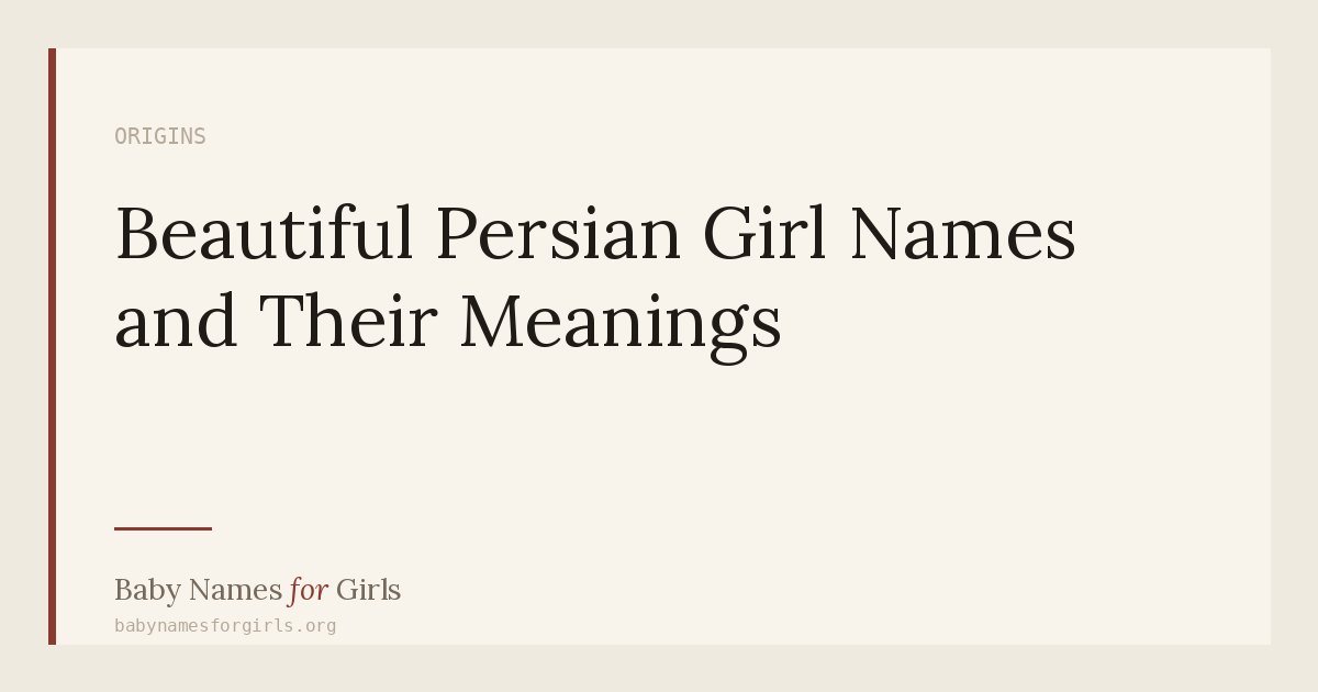 Beautiful Persian Girl Names and Their Meanings