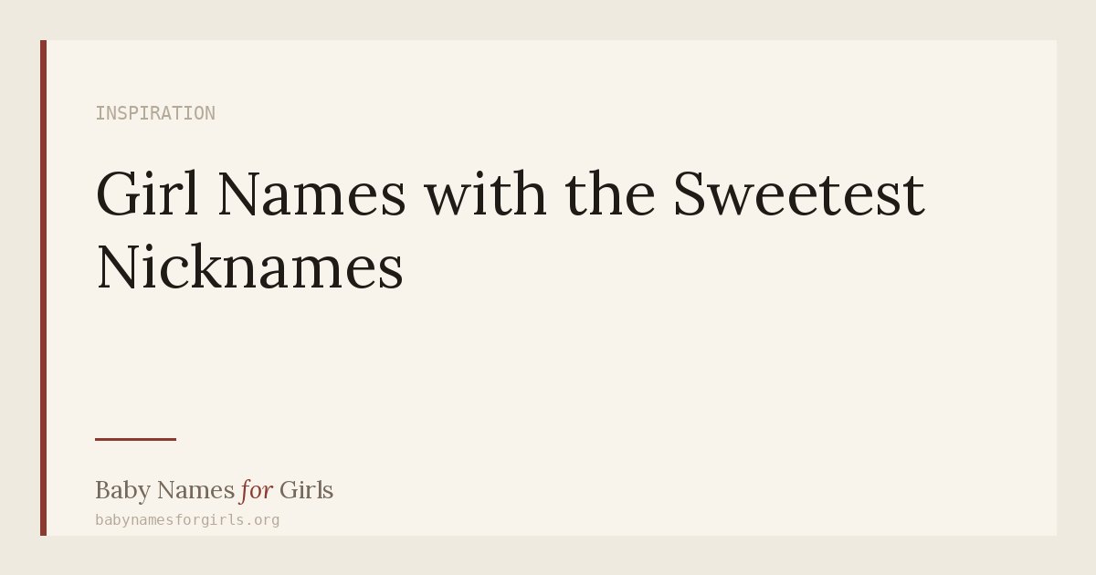 Girl Names with the Sweetest Nicknames